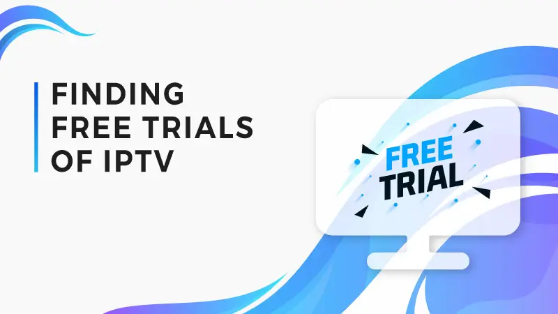 finding free trials of iptv